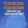 Tố cáo nặc danh, tố cáo mạo danh trong pháp luật hành chính Việt Nam (sách chuyên khảo)