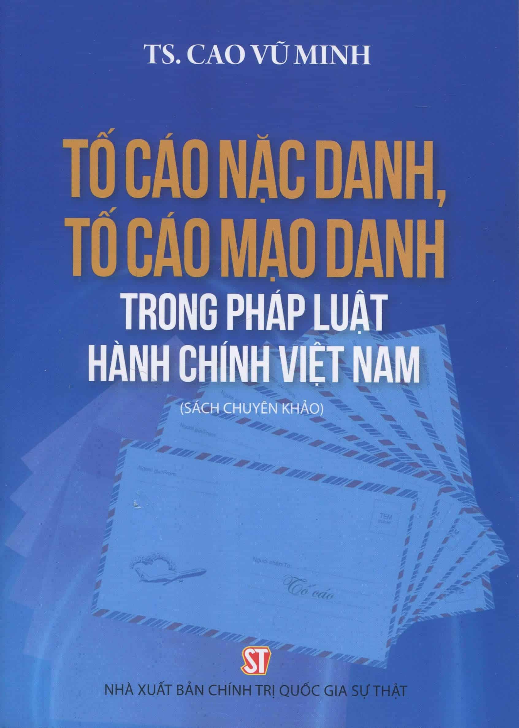 Tố cáo nặc danh, tố cáo mạo danh trong pháp luật hành chính Việt Nam (sách chuyên khảo)