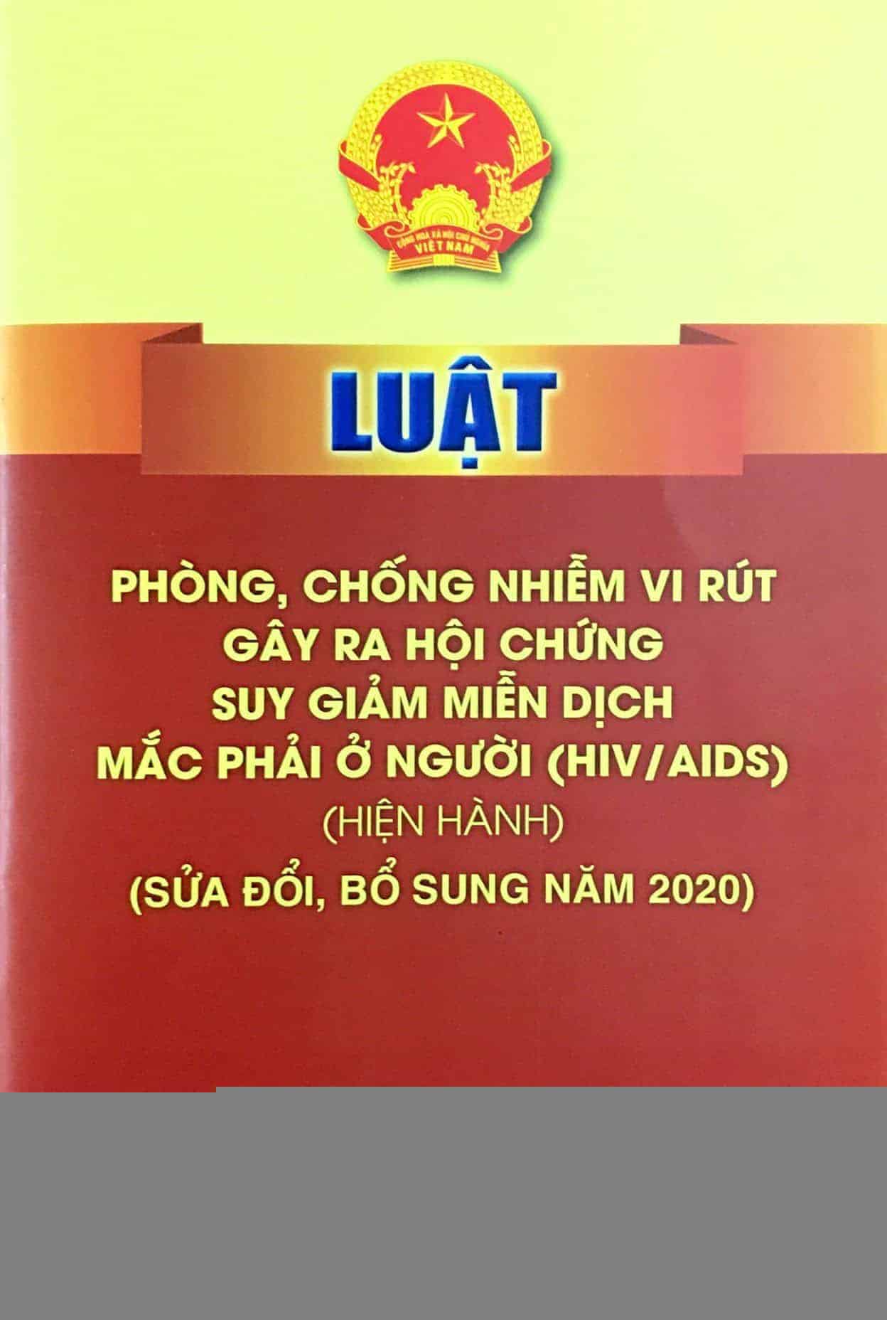 Luật phòng, chống nhiễm vi rút gây ra hội chứng suy giảm miễn dịch mắc phải ở người (HIV/AIDS) (hiện hành) (sửa đổi, bổ sung năm 2020)