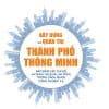 Xây dựng và quản trị Thành phố thông minh bảo đảm các chỉ số an ninh, an sinh, an toàn trong cách mạng công nghiệp 4.0