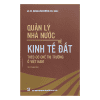 Quản lý nhà nước về kinh tế đất theo cơ chế thị trường ở Việt Nam (Sách chuyên khảo)