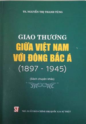Giao thương giữa Việt Nam với Đông Bắc Á (1897 – 1945) (Sách chuyên khảo)