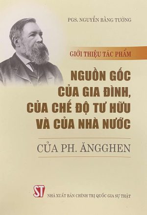 Giới thiệu tác phẩm “Nguồn gốc của gia đình, của chế độ tư hữu và của nhà nước” của Ph.Ăngghen