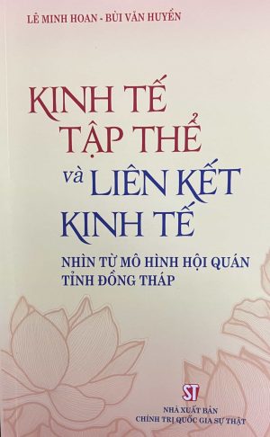 KINH TẾ TẬP THỂ VÀ LIÊN KẾT KINH TẾ NHÌN TỪ MÔ HÌNH HỘI QUÁN TỈNH ĐỒNG THÁP