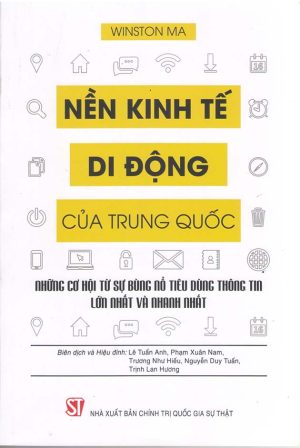 Nền Kinh tế di động của Trung Quốc: Những cơ hội từ sự bùng nổ tiêu dùng thông tin lớn nhất và nhanh nhất (Xuất bản lần thứ hai)