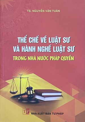 Thể chế về luật sư và hành nghề luật sư trong nhà nước pháp quyền