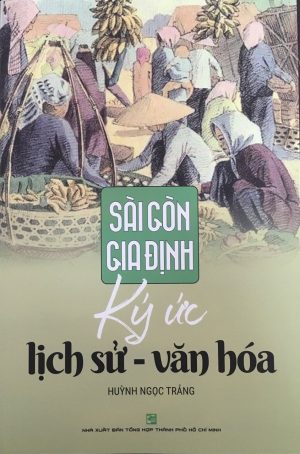 Sài Gòn – Gia Định – Ký ức lịch sử – Văn hoá