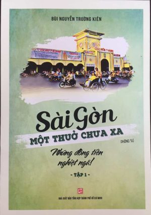Sài Gòn một thuở chưa xa: tập 1: Những đồng tiền nghiệt ngã