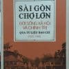 Sài Gòn – Chợ Lớn: Đời sống xã hội và chính trị qua tư liệu báo chí (1925-1945)