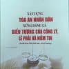 Xây dựng Tòa án nhân dân xứng đáng là biểu tượng của công lý, lẽ phải và niềm tin