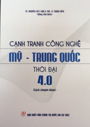 Cạnh tranh công nghệ Mỹ – Trung Quốc thời đại 4.0