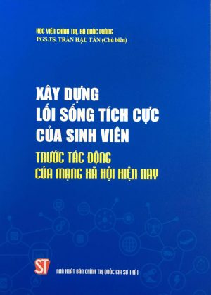 Xây dựng lối sống tích cực của sinh viên trước tác động của cách mạng xã hội hiện nay