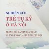 Nghiên cứu trẻ tự kỷ ở Hà Nội trong bối cảnh nhận thức và ứng phó của gia đình, xã hội