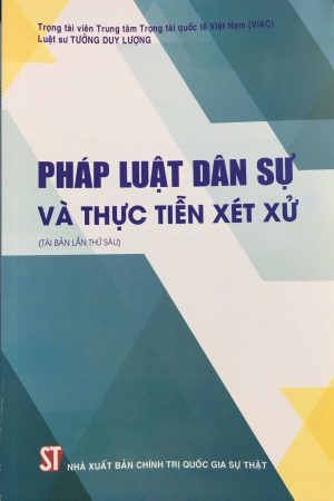 Pháp luật dân sự và thực tiễn xét xử (tái bản lần thứ sáu)