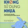 Không sử dụng nhựa : Câu chuyện đầy cảm hứng về một chiến dịch môi trường toàn cầu