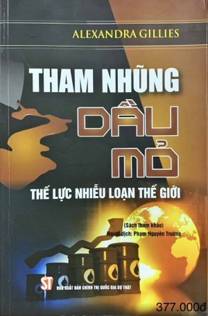 Tham nhũng dầu mỏ – Thế lực nhiễu loạn thế giới