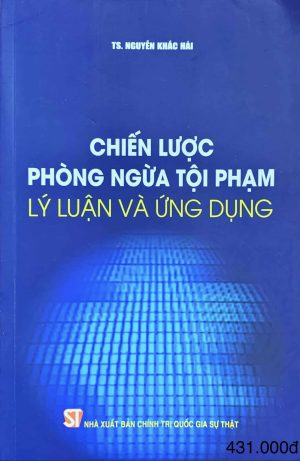 Chiến lược phòng ngừa tội phạm – lý luận và ứng dụng