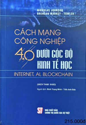 Cách mạng công nghiệp 4.0 dưới góc độ kinh tế học: Internet, AI, Blockchain