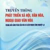 Truyền thông phát triển xã hội, văn hóa, ngoại giao văn hóa trong bối cảnh toàn cầu hóa và Cách mạng công nghiệp 4.0
