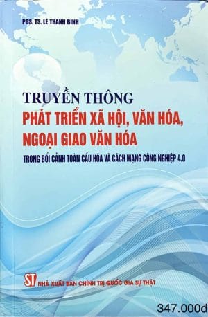 Truyền thông phát triển xã hội, văn hóa, ngoại giao văn hóa trong bối cảnh toàn cầu hóa và Cách mạng công nghiệp 4.0
