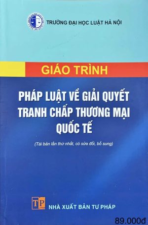 Giáo trình Pháp luật về giải quyết tranh chấp thương mại quốc tế (Tái bản lần thứ nhất, có sửa đổi, bổ sung)