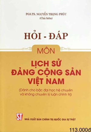 Hỏi – đáp môn Lịch sử Đảng Cộng sản Việt Nam (Dành cho bậc đại học hệ chuyên và không chuyên lý luận chính trị)