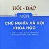 Hỏi – đáp môn Chủ nghĩa xã hội khoa học (Dành cho bậc đại học hệ chuyên và không chuyên lý luận chính trị)