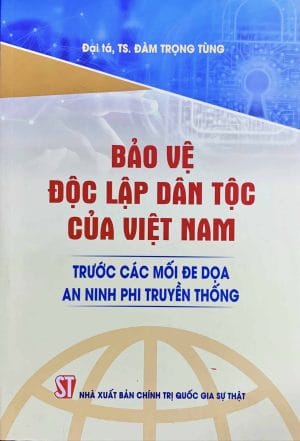 Bảo vệ độc lập dân tộc của Việt Nam trước các mối đe dọa an ninh phi truyền thống
