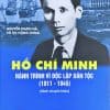 Hồ Chí Minh Hành trình vì độc lập dân tộc (1911 – 1945)