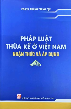 Pháp luật thừa kế ở Việt Nam – Nhận thức và áp dụng