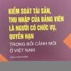 Kiểm soát tài sản, thu nhập của Đảng viên là người có chức vụ, quyền hạn trong bối cảnh mới ở Việt Nam (Sách chuyên khảo)