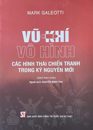 Vũ khí vô hình – Các hình thái chiến tranh trong kỷ nguyên mới (Sách tham khảo)