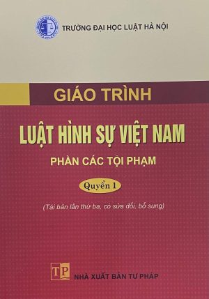 Giáo trình Luật Hình sự Việt Nam – Phần các tội phạm – Quyển 1 (Tái bản lần thứ ba, có sửa đổi, bổ sung) (HN)