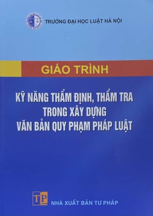 Giáo trình Kỹ năng thẩm định, thẩm tra trong xây dựng văn bản quy phạm pháp luật (HN)