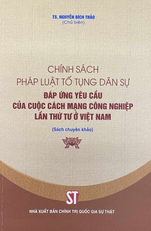 Chính sách pháp luật tố tụng dân sự đáp ứng yêu cầu của cuộc cách mạng công nghiệp lần thứ tư ở Việt Nam (Sách chuyên khảo)