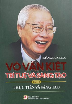 VÕ VĂN KIỆT TRÍ TUỆ VÀ SÁNG TẠO TẬP III THỰC TIỄN VÀ SÁNG TẠO