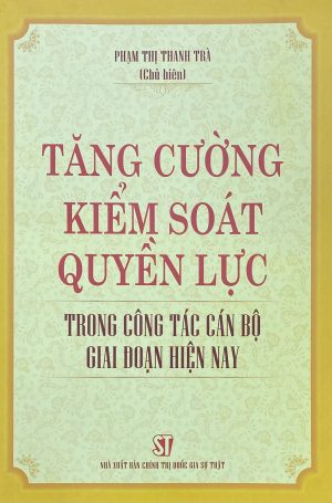Tăng cường kiểm soát quyền lực trong công tác cán bộ giao đoạn hiện nay