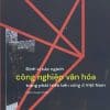 Định vị các ngành công nghiệp văn hóa trong phát triển bền vững ở Việt Nam (Sách chuyên khảo)