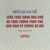 Mối quan hệ giữa thực hành dân chủ và tăng cường pháp chế, bảo đảm kỷ cương xã hội (Sách chuyên khảo)