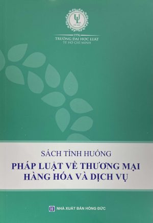 Sách tình huống Pháp luật về thương mại hàng hóa và dịch vụ