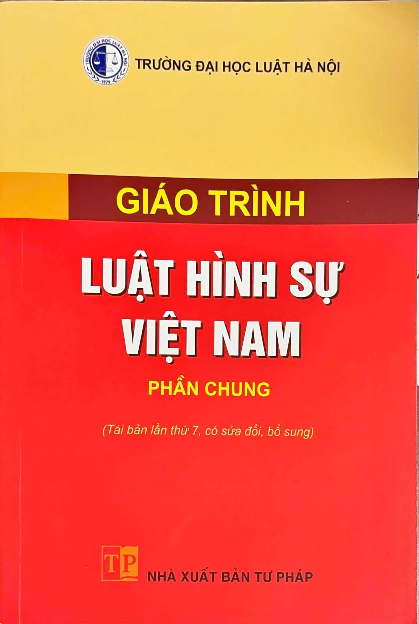 giáo trình luật hình sự việt nam phần chung (tái bản lần thứ 7, có sửa đổi, bổ sung)
