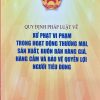 Quy định pháp luật về xử phạt vi phạm trong hoạt động thương mại sản xuất, buôn bán hàng giả, hàng cấm và bảo vệ quyền lợi người tiêu dùng