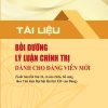 TÀI LIỆU BỒI DƯỠNG LÝ LUẬN CHÍNH TRỊ DÀNH CHO ĐẢNG VIÊN MỚI ( Xb lần thứ 24 , có sữa chữa , bổ sung theo Văn kiện Đại hội lần thứ XIV của Đảng )